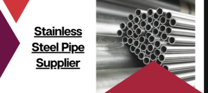 Key Factors to Consider Before Choosing a Stainless Steel Pipe Supplier